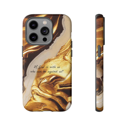 "If God is with us who can be against us?": Inspiring phone case for iPhone, Galaxy and Pixel devices.