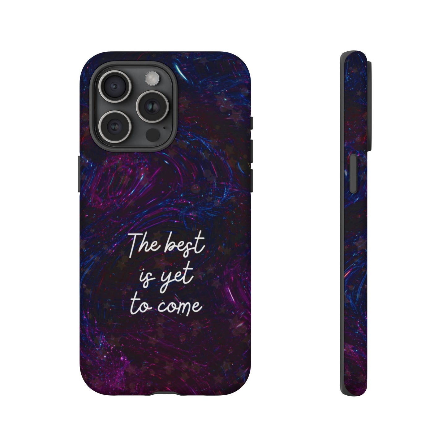 The Best Is Yet To Come: Awe-Inspiring Phone Case for iPhone Samsung Galaxy and Google Pixel
