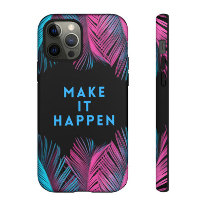 Make It Happen: Tough Case for iPhone, Galaxy and Pixel devices