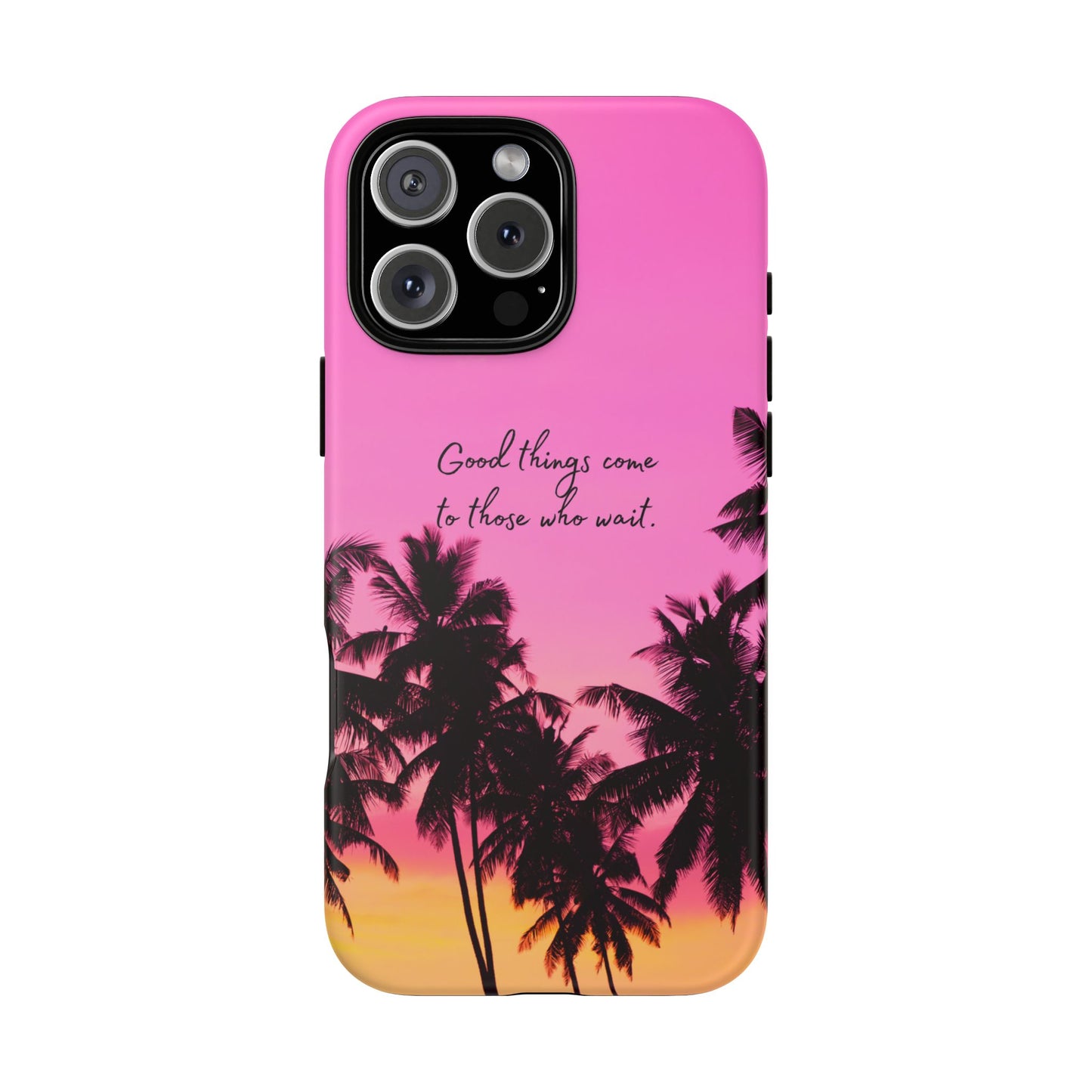 Sunset Serenity: Good things come to those who wait - Phone Case for iPhone, Samsung Galaxy and Google Pixel