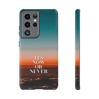 It's Now or Never: Inspiring Phone Case for iPhone, Samsung Galaxy and Google Pixel