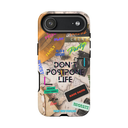 Don't Postpone Life: Motivational phone case for iPhone, Samsung Galaxy and Google Pixel devices