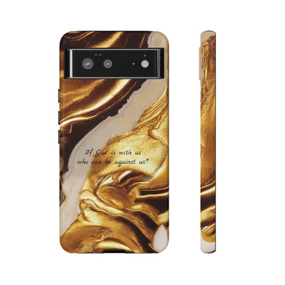 "If God is with us who can be against us?": Inspiring phone case for iPhone, Galaxy and Pixel devices.