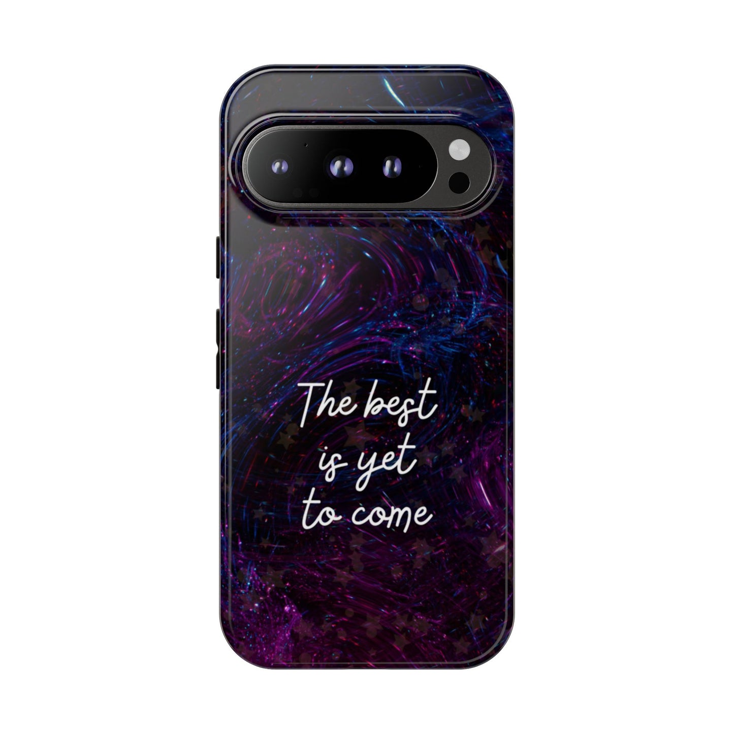 The Best Is Yet To Come: Awe-Inspiring Phone Case for iPhone Samsung Galaxy and Google Pixel