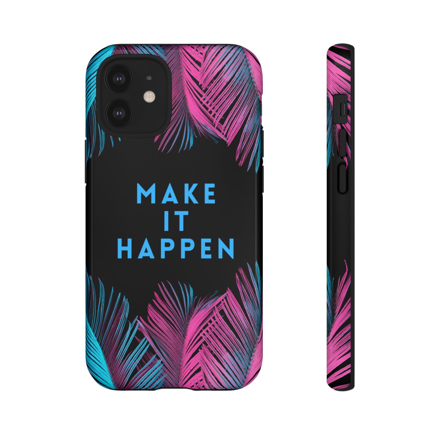 Make It Happen: Tough Case for iPhone, Galaxy and Pixel devices