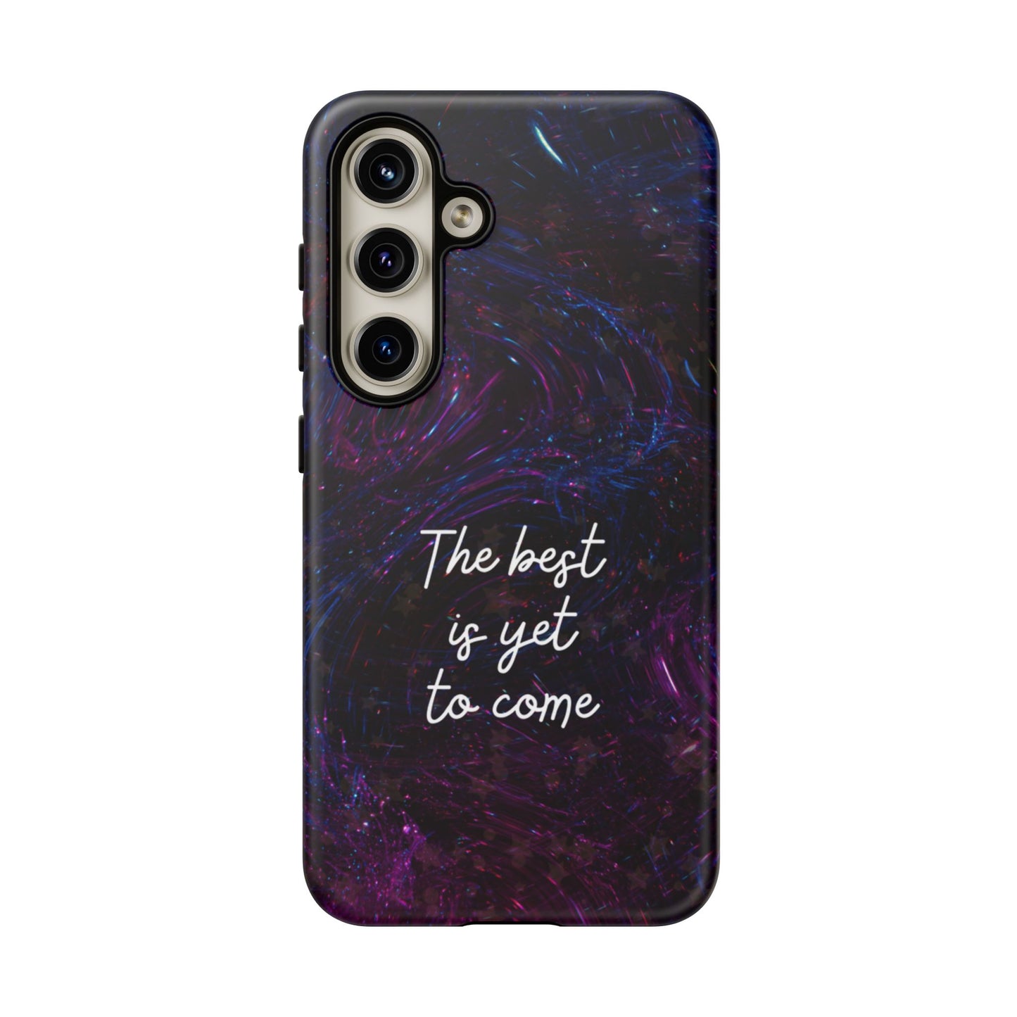The Best Is Yet To Come: Awe-Inspiring Phone Case for iPhone Samsung Galaxy and Google Pixel