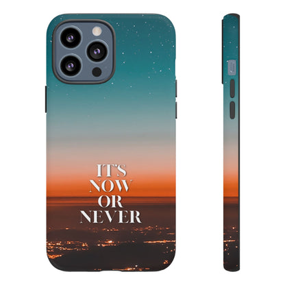 It's Now or Never: Inspiring Phone Case for iPhone, Samsung Galaxy and Google Pixel