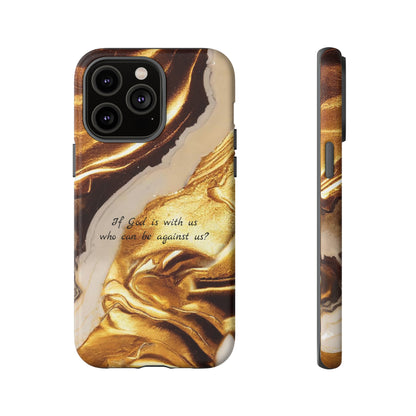 "If God is with us who can be against us?": Inspiring phone case for iPhone, Galaxy and Pixel devices.