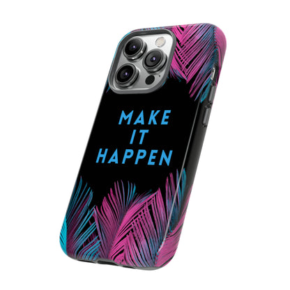 Make It Happen: Tough Case for iPhone, Galaxy and Pixel devices