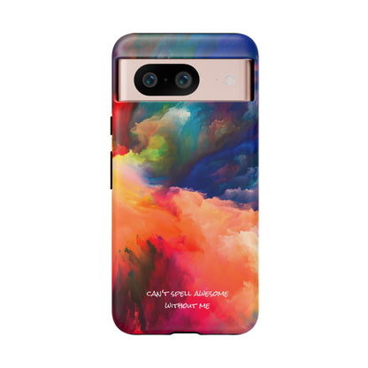 Can't spell awesome without ME: Phone case for iPhone, Samsung Galaxy and Pixel devices