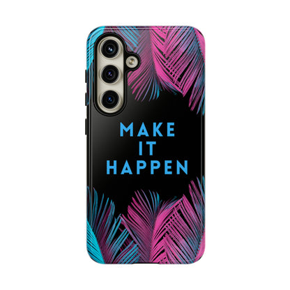 Make It Happen: Tough Case for iPhone, Galaxy and Pixel devices