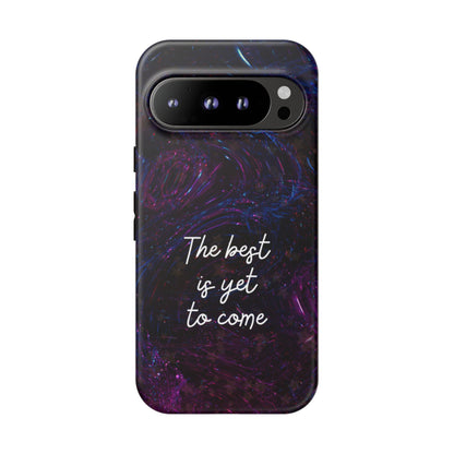 The Best Is Yet To Come: Awe-Inspiring Phone Case for iPhone Samsung Galaxy and Google Pixel