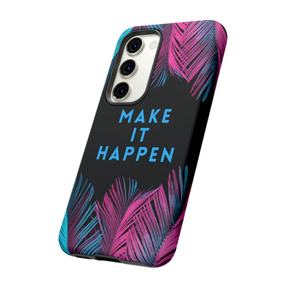 Make It Happen: Tough Case for iPhone, Galaxy and Pixel devices