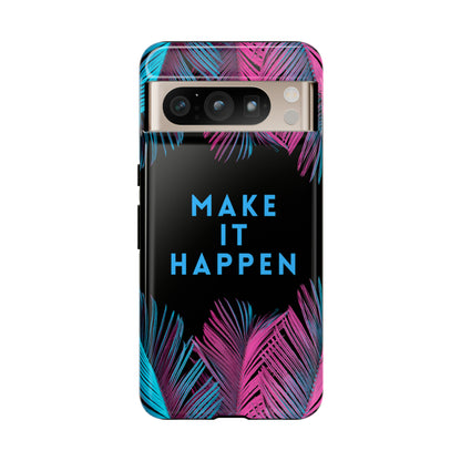 Make It Happen: Tough Case for iPhone, Galaxy and Pixel devices