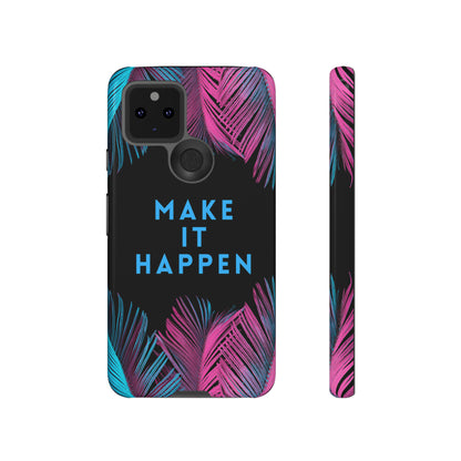 Make It Happen: Tough Case for iPhone, Galaxy and Pixel devices