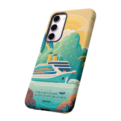 A ship is safe in the harbor but that is not what ships are built for: Beautiful case for iPhone, Galaxy and Pixel devices