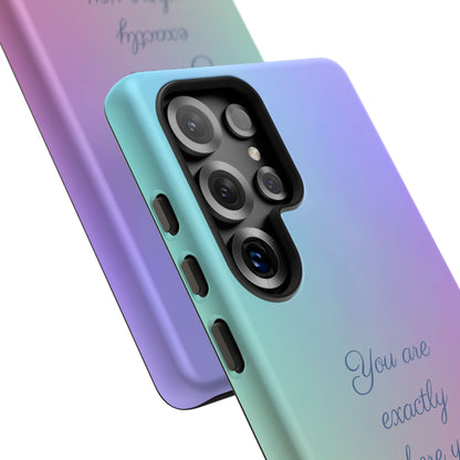You are exactly where you need to be: Tough Case for iPhone, Samsung Galaxy and Google Pixel