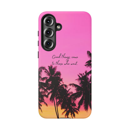 Sunset Serenity: Good things come to those who wait - Phone Case for iPhone, Samsung Galaxy and Google Pixel