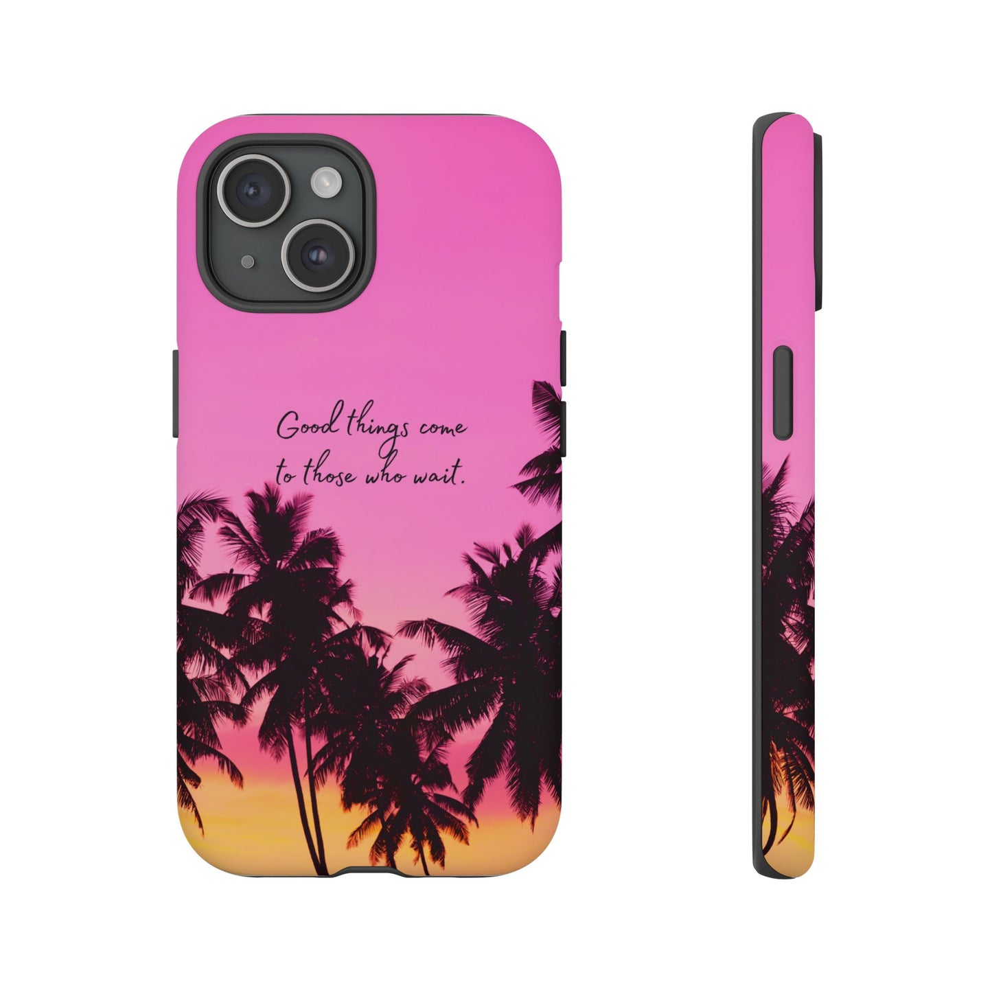 Sunset Serenity: Good things come to those who wait - Phone Case for iPhone, Samsung Galaxy and Google Pixel