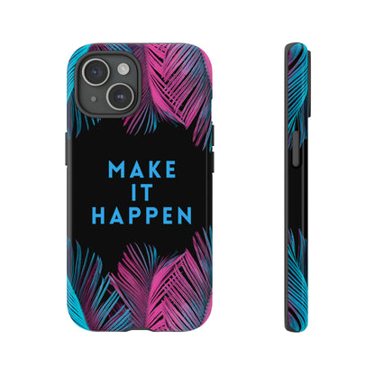 Make It Happen: Tough Case for iPhone, Galaxy and Pixel devices