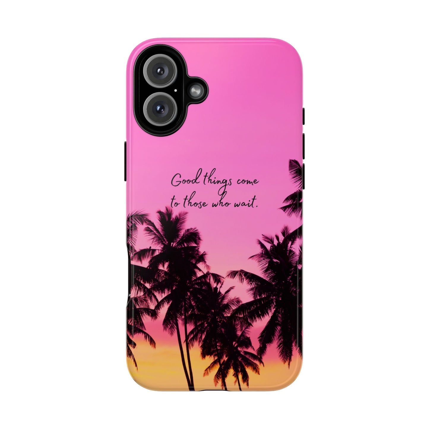 Sunset Serenity: Good things come to those who wait - Phone Case for iPhone, Samsung Galaxy and Google Pixel