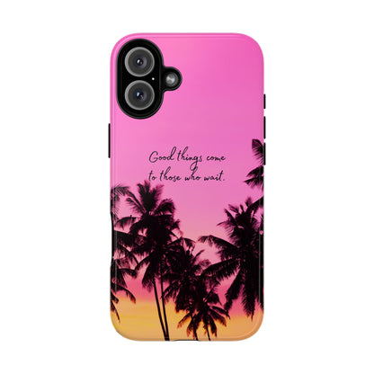 Sunset Serenity: Good things come to those who wait - Phone Case for iPhone, Samsung Galaxy and Google Pixel