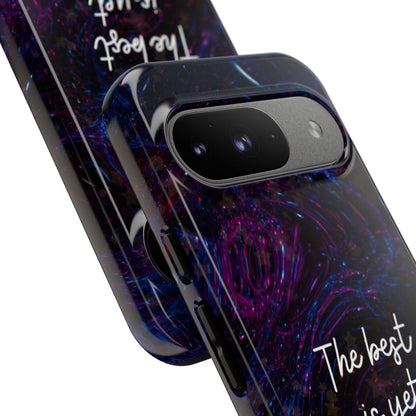 The Best Is Yet To Come: Awe-Inspiring Phone Case for iPhone Samsung Galaxy and Google Pixel