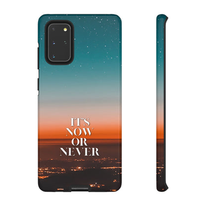 It's Now or Never: Inspiring Phone Case for iPhone, Samsung Galaxy and Google Pixel