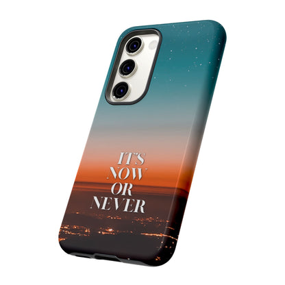 It's Now or Never: Inspiring Phone Case for iPhone, Samsung Galaxy and Google Pixel