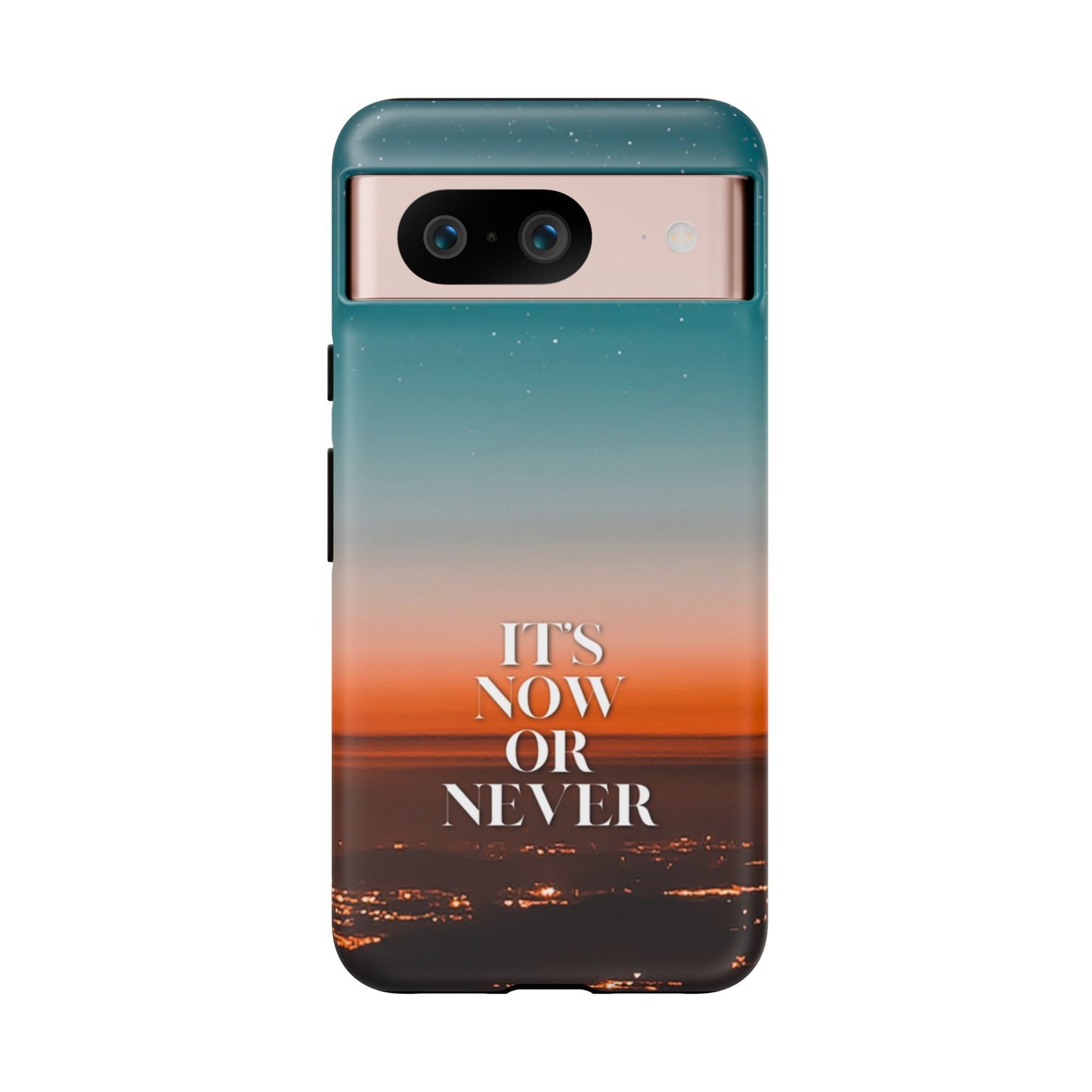 It's Now or Never: Inspiring Phone Case for iPhone, Samsung Galaxy and Google Pixel