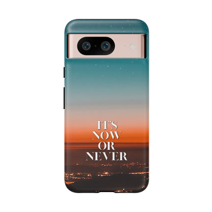 It's Now or Never: Inspiring Phone Case for iPhone, Samsung Galaxy and Google Pixel