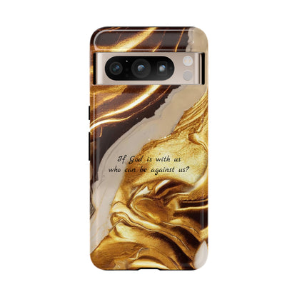 "If God is with us who can be against us?": Inspiring phone case for iPhone, Galaxy and Pixel devices.