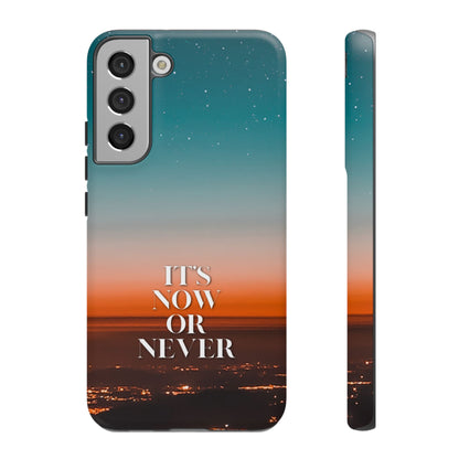 It's Now or Never: Inspiring Phone Case for iPhone, Samsung Galaxy and Google Pixel