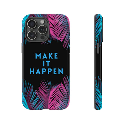 Make It Happen: Tough Case for iPhone, Galaxy and Pixel devices