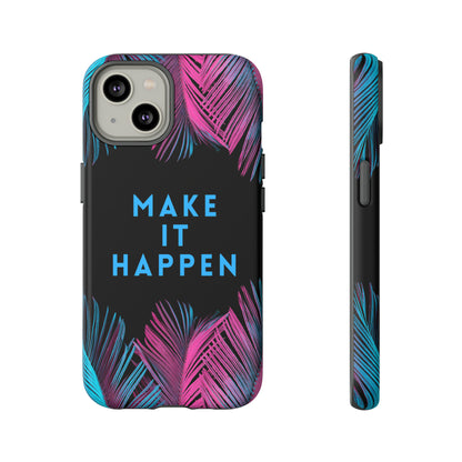 Make It Happen: Tough Case for iPhone, Galaxy and Pixel devices