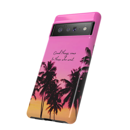 Sunset Serenity: Good things come to those who wait - Phone Case for iPhone, Samsung Galaxy and Google Pixel