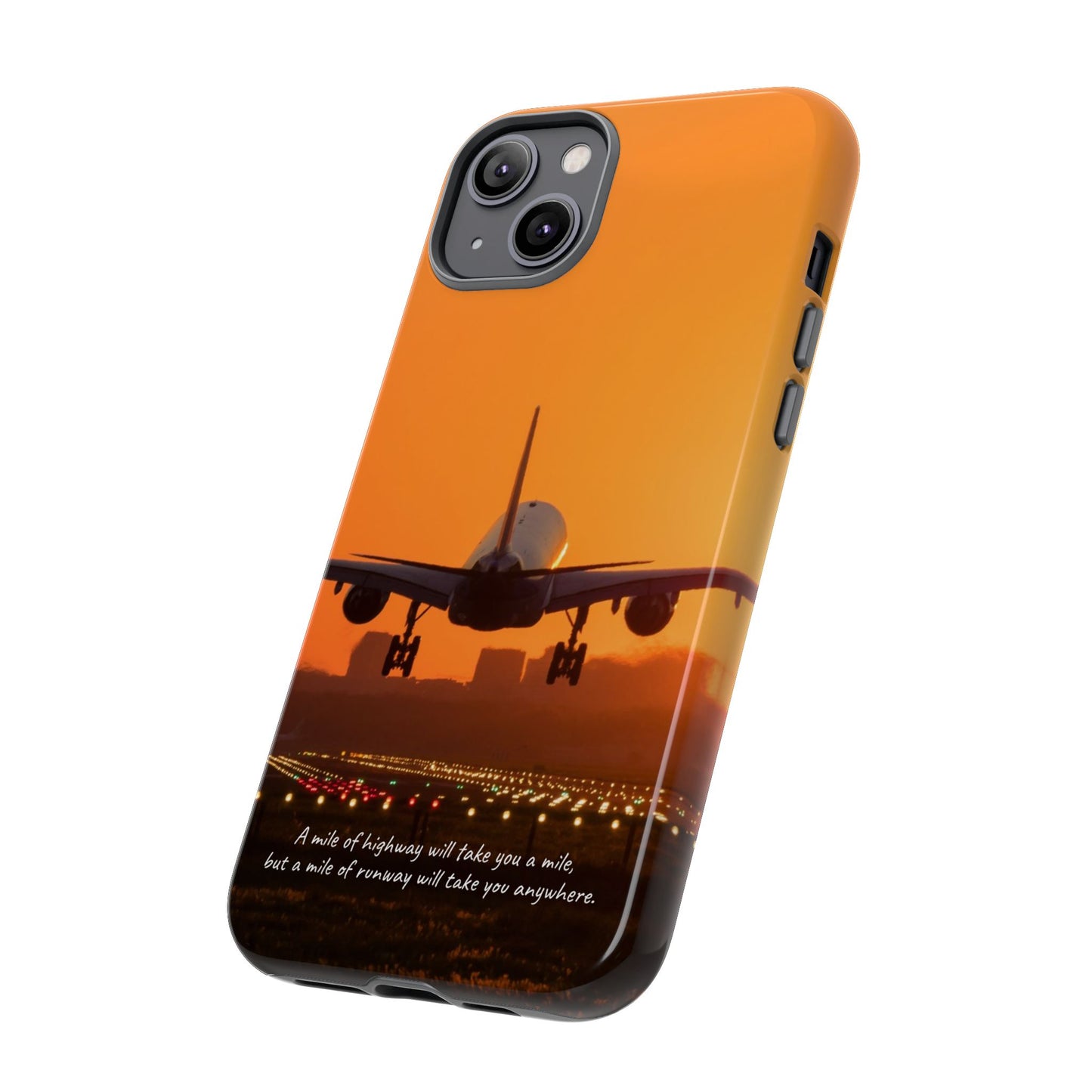 Runway Dreams Phone Case: "A mile of highway will take you a mile, but a mile of runway will take you anywhere" for iPhone, Samsung and Google Pixel