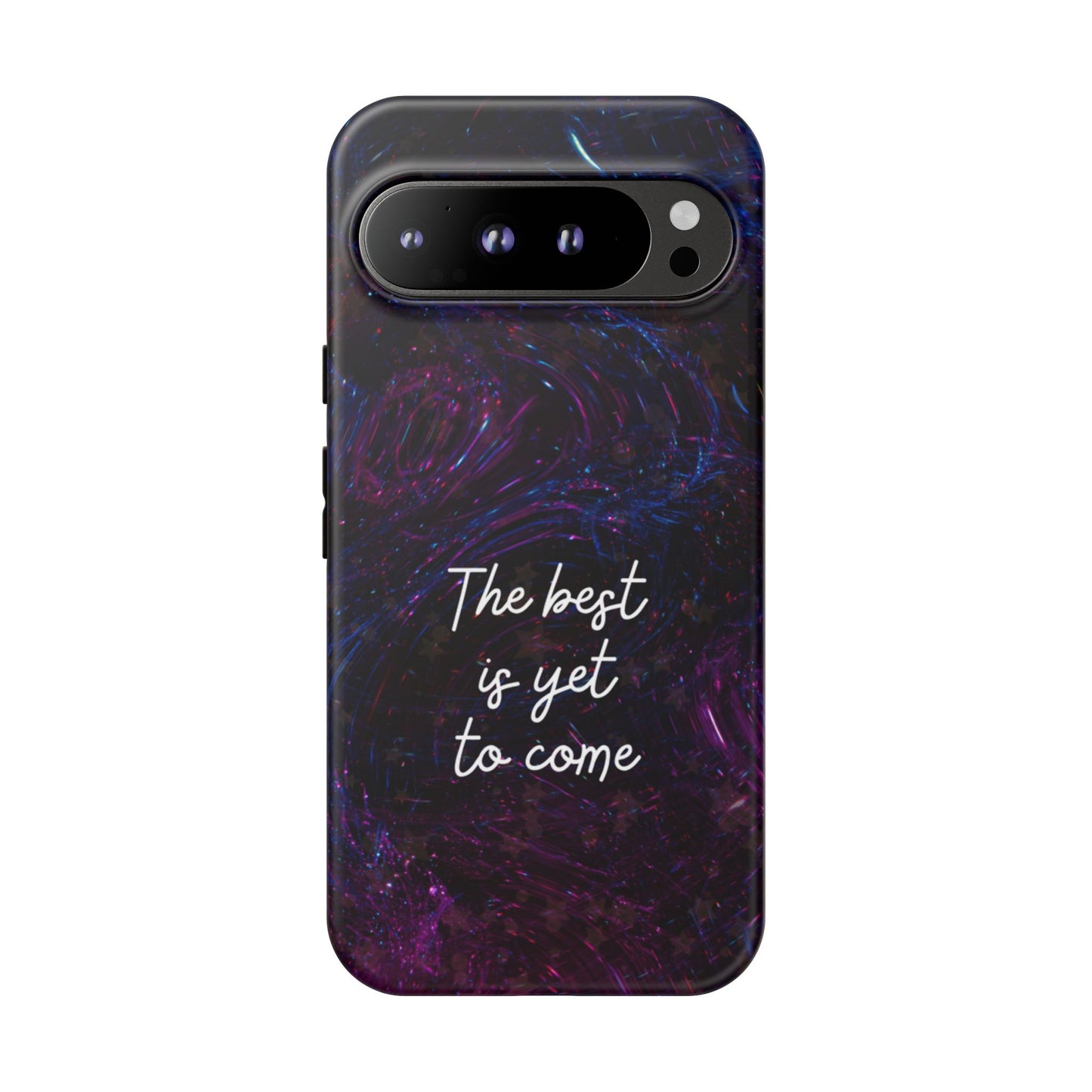 The Best Is Yet To Come: Awe-Inspiring Phone Case for iPhone Samsung Galaxy and Google Pixel