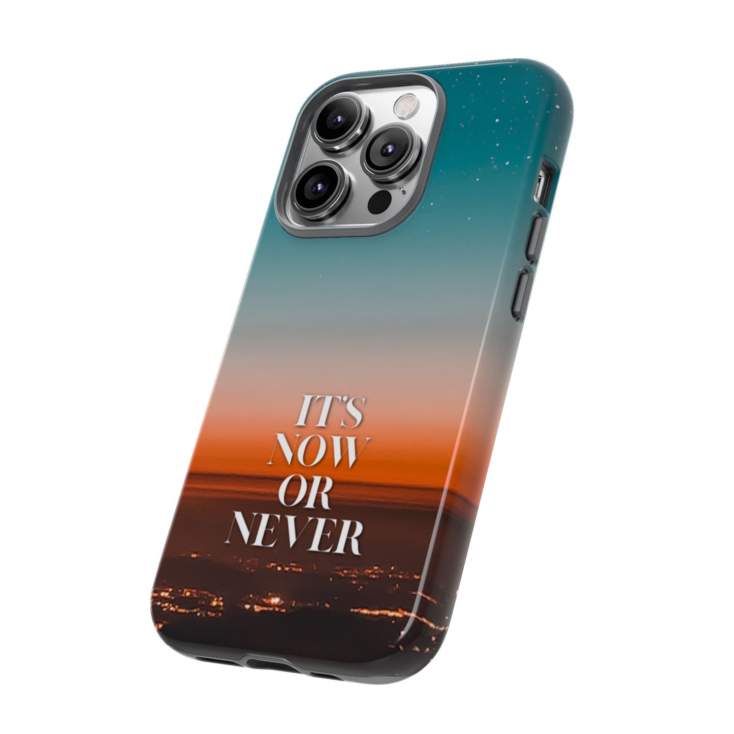 It's Now or Never: Inspiring Phone Case for iPhone, Samsung Galaxy and Google Pixel