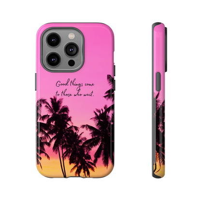 Sunset Serenity: Good things come to those who wait - Phone Case for iPhone, Samsung Galaxy and Google Pixel