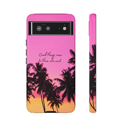 Sunset Serenity: Good things come to those who wait - Phone Case for iPhone, Samsung Galaxy and Google Pixel