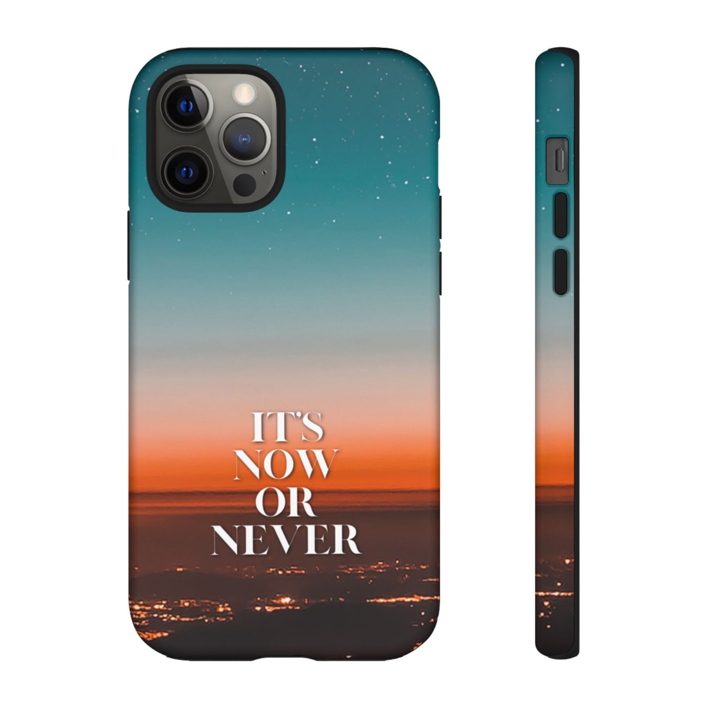 It's Now or Never: Inspiring Phone Case for iPhone, Samsung Galaxy and Google Pixel