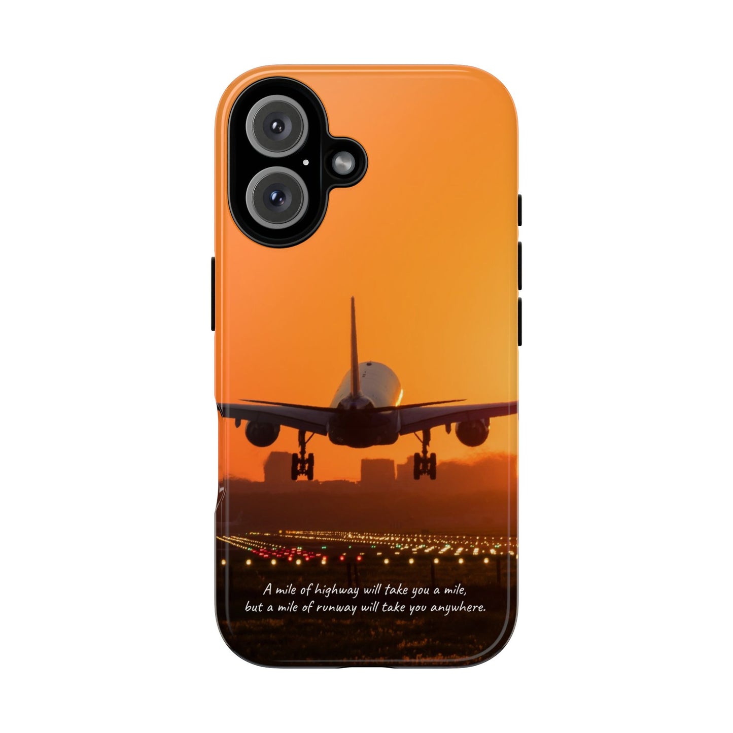 Runway Dreams Phone Case: "A mile of highway will take you a mile, but a mile of runway will take you anywhere" for iPhone, Samsung and Google Pixel