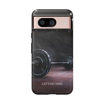 Let's Do This: Gym/Fitness Motivational Phone Case for iPhone, Galaxy and Pixel devices