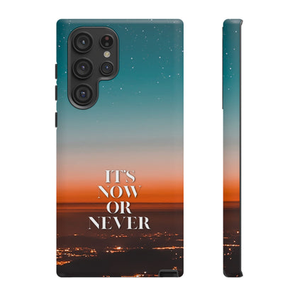 It's Now or Never: Inspiring Phone Case for iPhone, Samsung Galaxy and Google Pixel