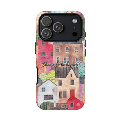 Choose to be Happy: Inspiring Case for iPhone, Samsung Galaxy and Google Pixel devices
