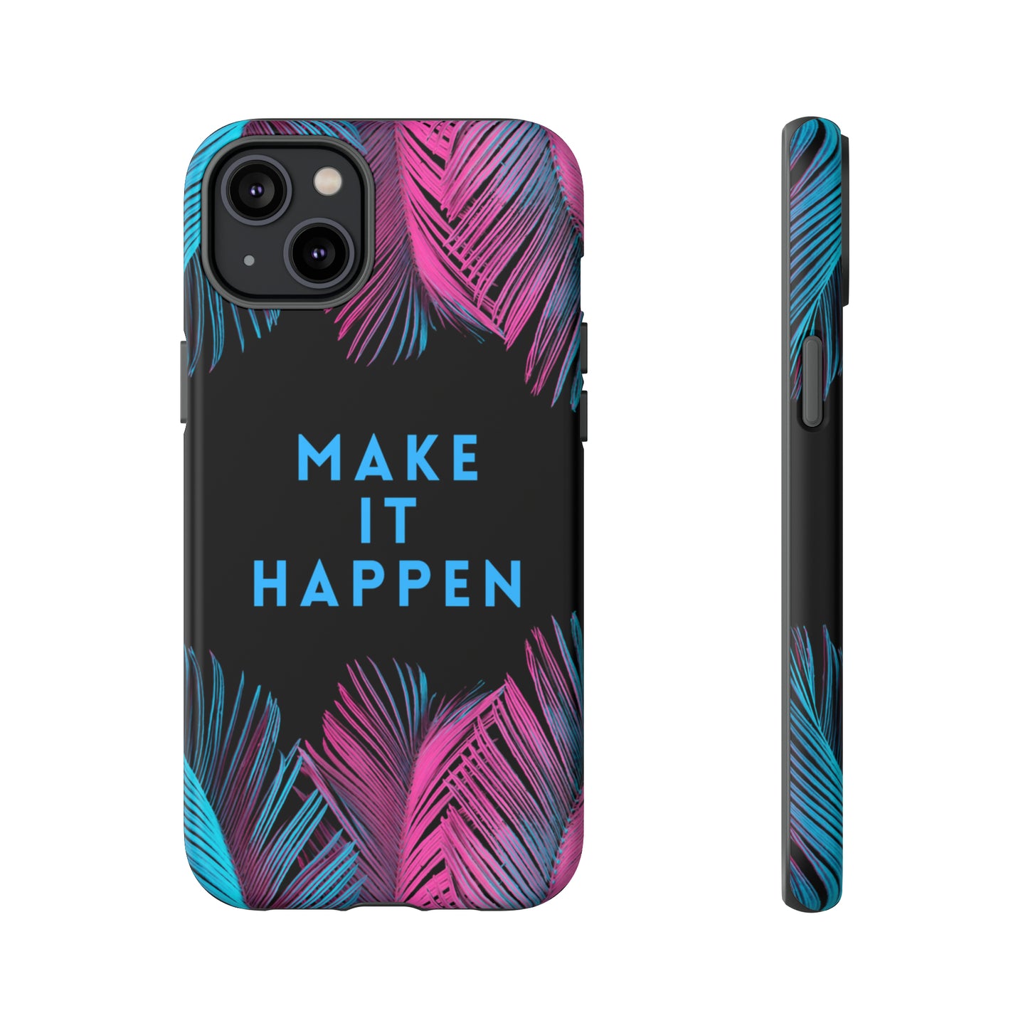 Make It Happen: Tough Case for iPhone, Galaxy and Pixel devices