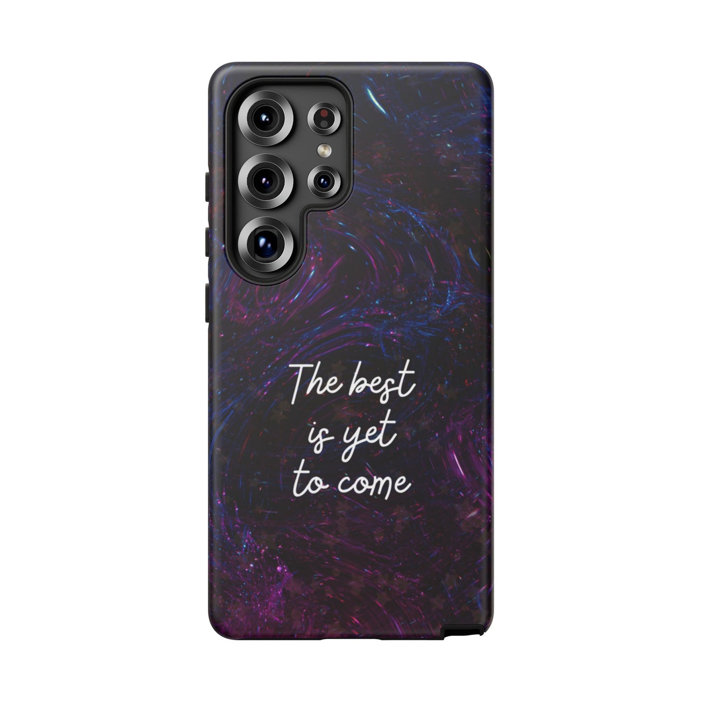 The Best Is Yet To Come: Awe-Inspiring Phone Case for iPhone Samsung Galaxy and Google Pixel