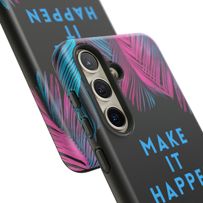 Make It Happen: Tough Case for iPhone, Galaxy and Pixel devices