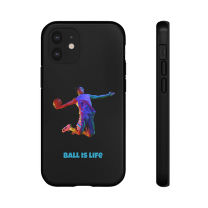 Ball is Life: Basketball Inspired Phone Case for iPhone, Samsung Galaxy and Pixel Devices